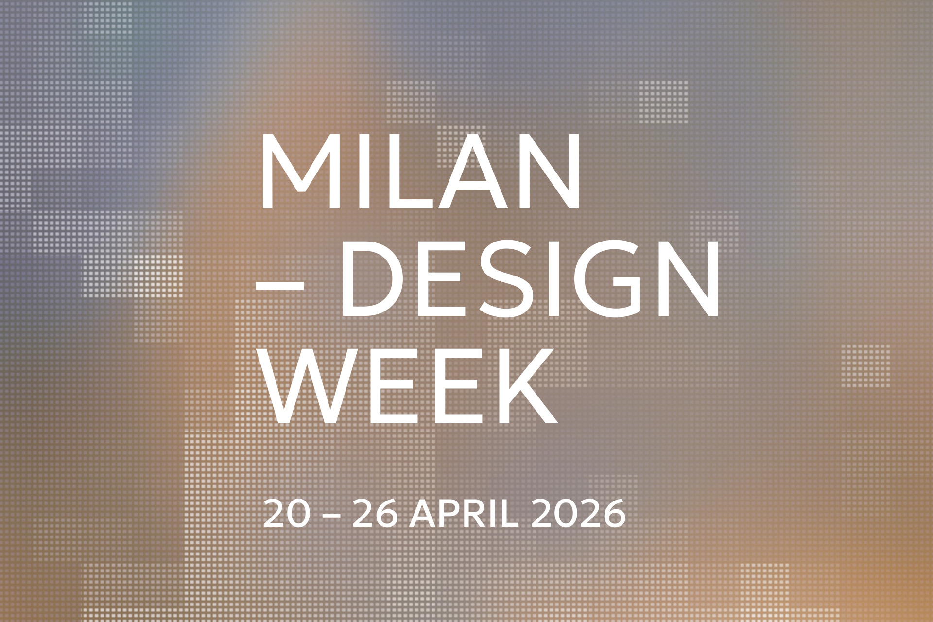 Milan Design Week 2026 – Save the date